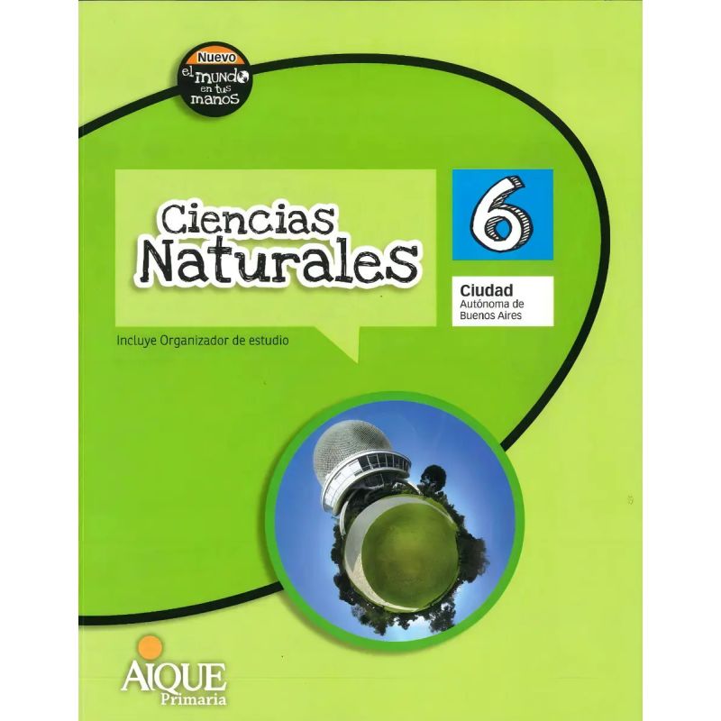 CIENCIAS NATURALES 6 - EL NUEVO MUNDO EN TUS MANOS CABA (Nuevo)