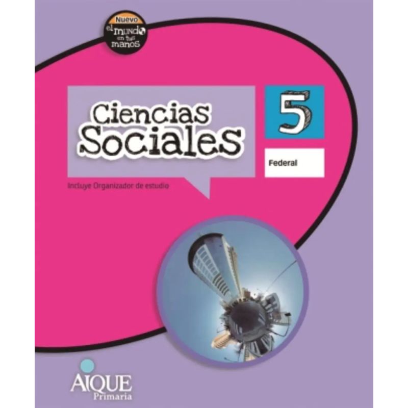 CIENCIAS SOCIALES 5 - EL NUEVO MUNDO EN TUS MANOS FEDERAL (Nuevo)