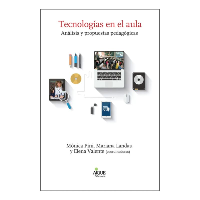 TECNOLOGIAS EN EL AULA - ANALISIS Y PROPUESTAS PEDAGOGICAS (Nuevo)