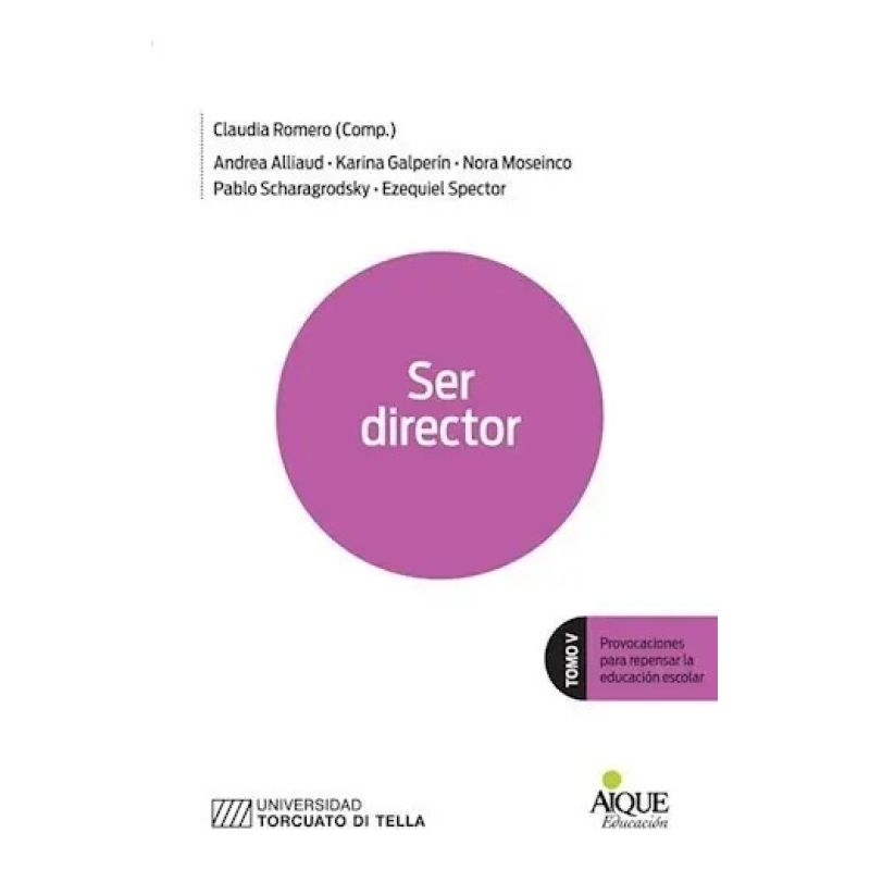 SER DIRECTOR - PROVOCACIONES PARA REPENSAR LA EDUCACION ESCOLAR - TOMO V (Nuevo)