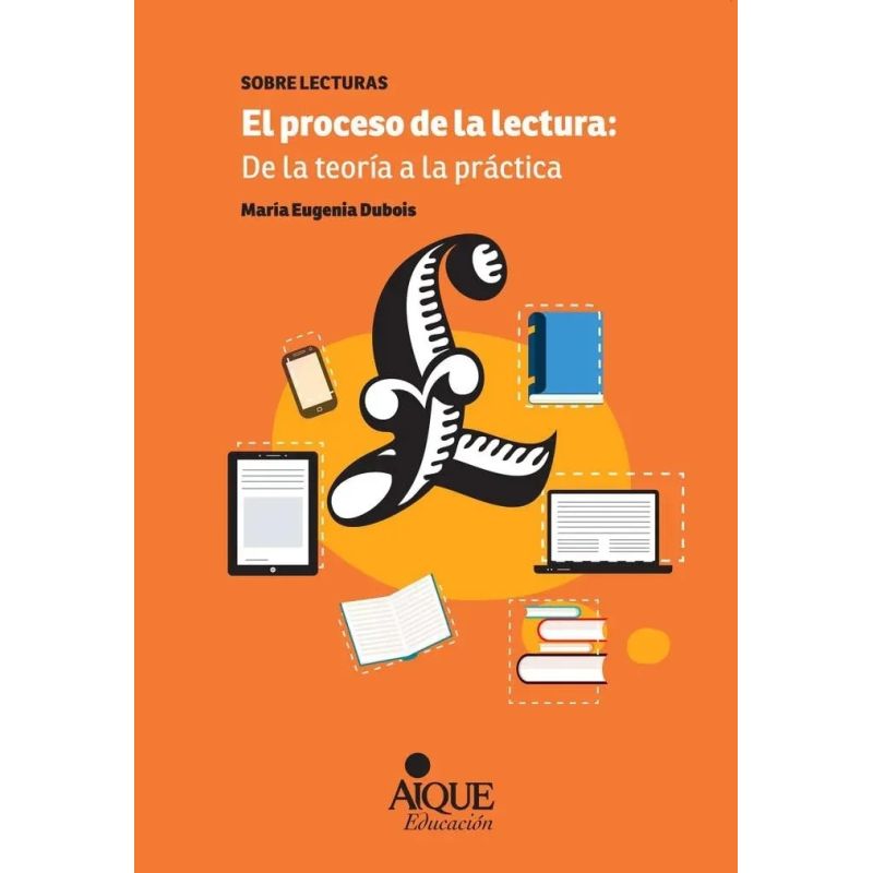 PROCESO DE LA LECTURA, EL - DE LA TEORIA A LA PRACTICA (Nuevo)