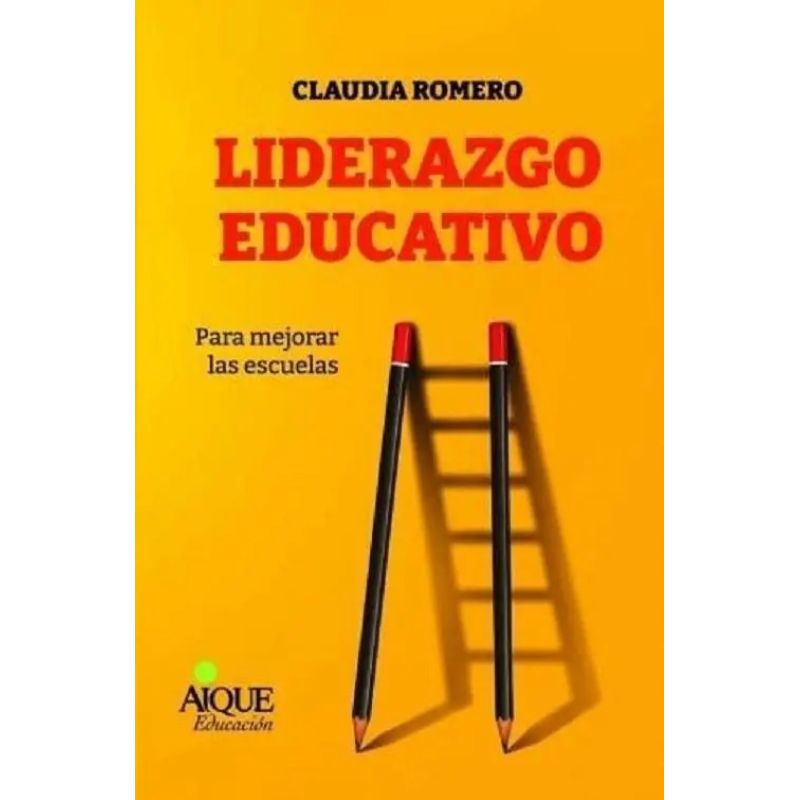 LIDERAZGO EDUCATIVO - PARA MEJORAR LAS ESCUELAS (Nuevo)
