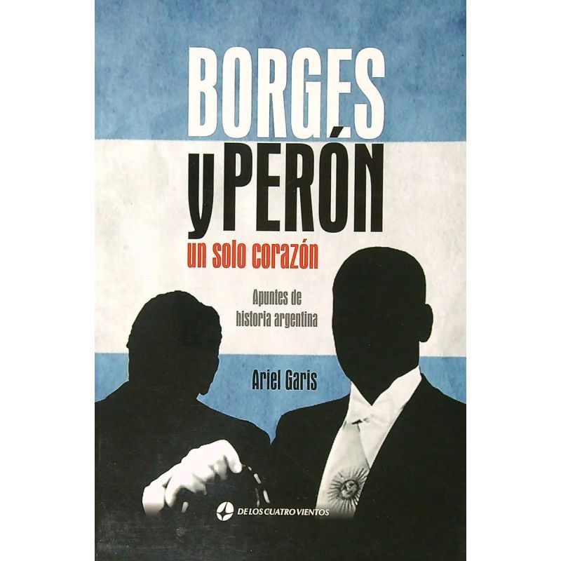 BORGES Y PERON UN SOLO CORAZON (Nuevo)