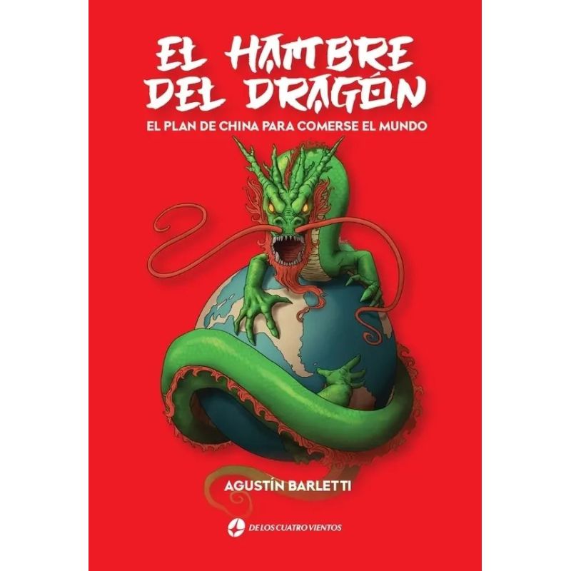 HAMBRE DEL DRAGON, EL - EL PLAN DE CHINA PARA COMERSE EL MUNDO (Nuevo)