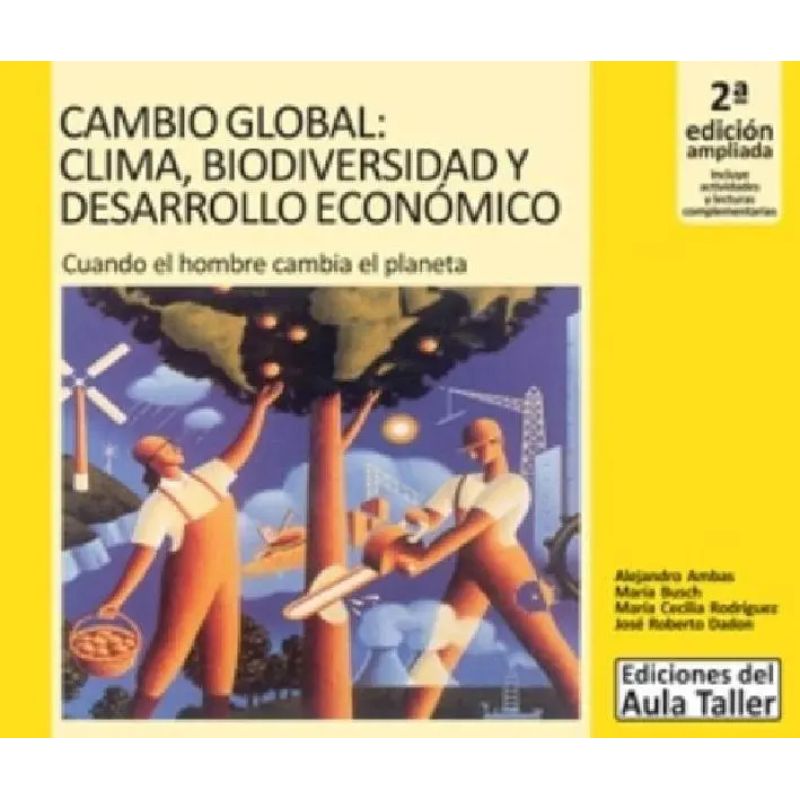 CAMBIO GLOBAL: CLIMA, BIODIVERSIDAD Y DESARROLLO ECONOMICO. CUANDO EL HOMBRE CAMBIA EL PLANETA - 2º ED. AMPLIADA (Nuevo)