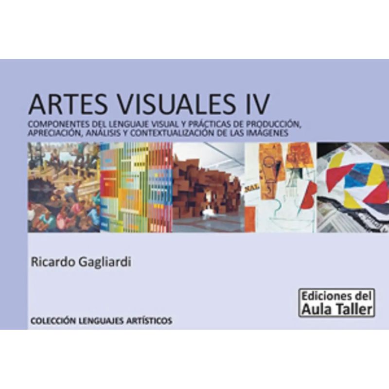ARTES VISUALES IV - COMPONENTES DEL LENGUAJE VISUAL Y PRACTICAS DE PRODUCCION (Nuevo)