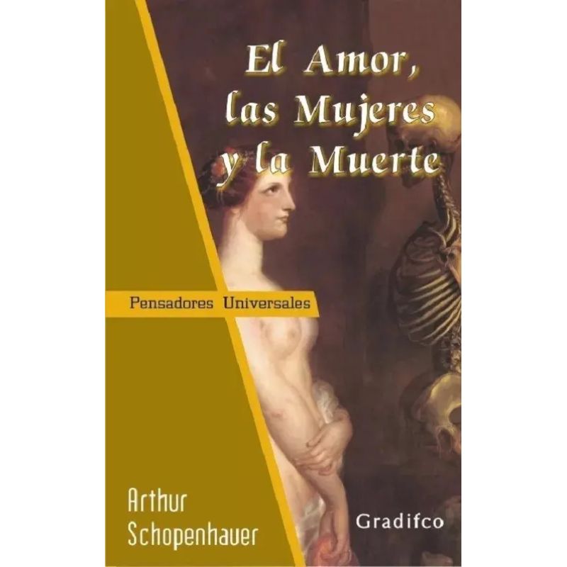 AMOR, LAS MUJERES Y LA MUERTE, EL - PENSADORES UNIVERSALES (Nuevo)