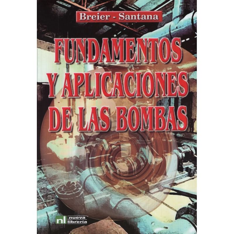 FUNDAMENTOS Y APLICACIONES DE LAS BOMBAS 2/ED. (Nuevo)