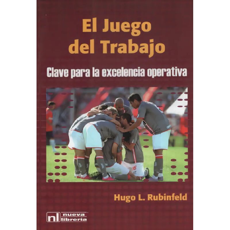 JUEGO DEL TRABAJO:CLAVE PARA LA EXCELENCIA OPERATIVA,EL (Nuevo)