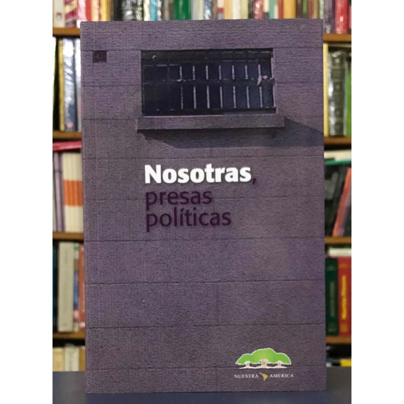 NOSOTRAS PRESAS POLITICAS 5/ED. (Nuevo)