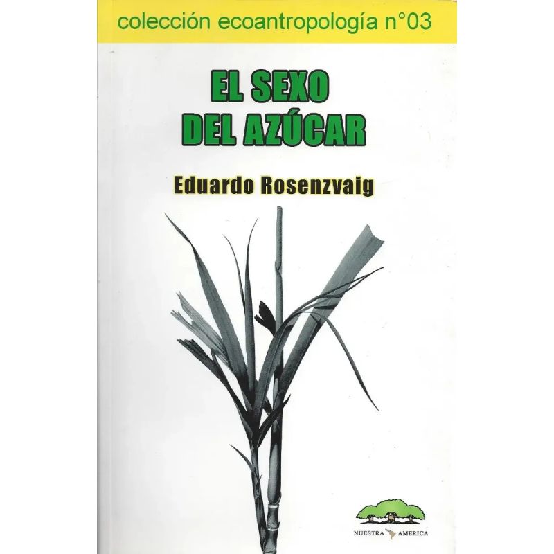 SEXO DEL AZUCAR, EL - MEMORIAS DE SANTA ANA - ECOANTROPOLOGIA N°3 (Nuevo) - Miniatura 2