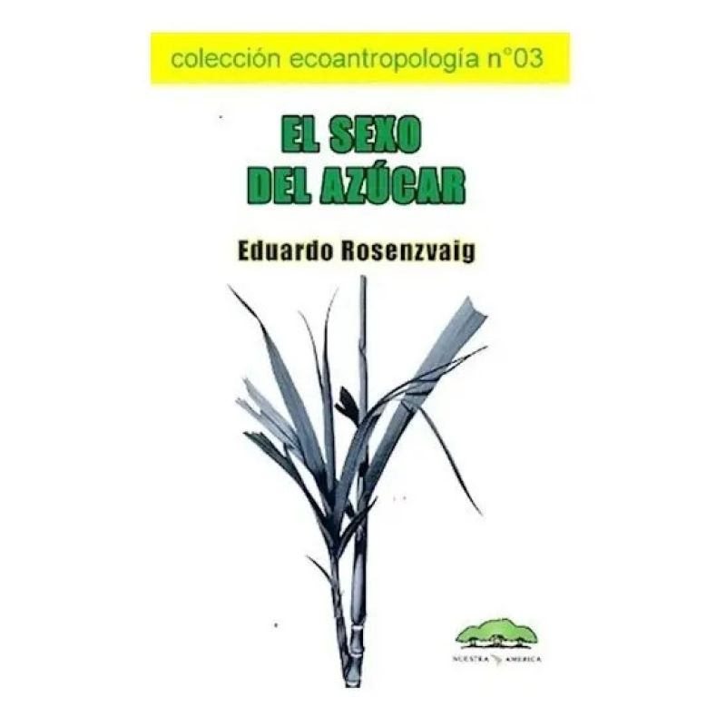 SEXO DEL AZUCAR, EL - MEMORIAS DE SANTA ANA - ECOANTROPOLOGIA N°3 (Nuevo)