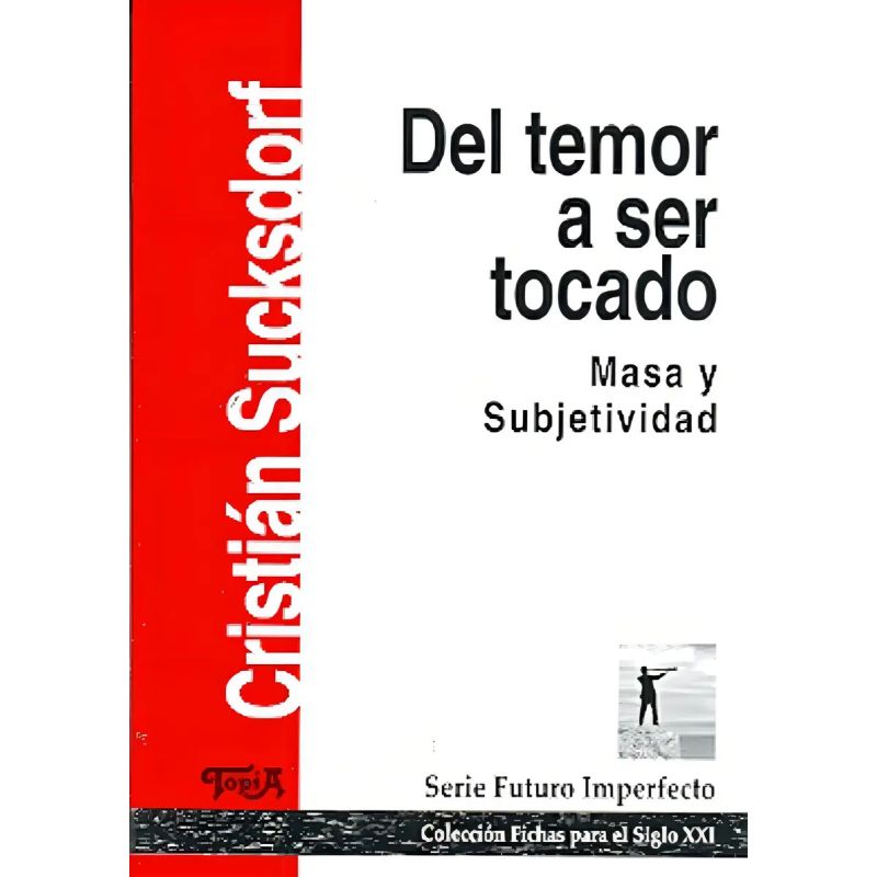 DEL TEMOR A SER TOCADO - MASA Y SUBJETIVIDAD (Nuevo)