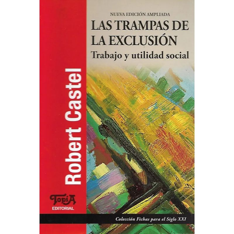 TRAMPAS DE LA EXCLUSION, LAS - TRABAJO Y UTILIDAD SOCIAL (Nuevo)