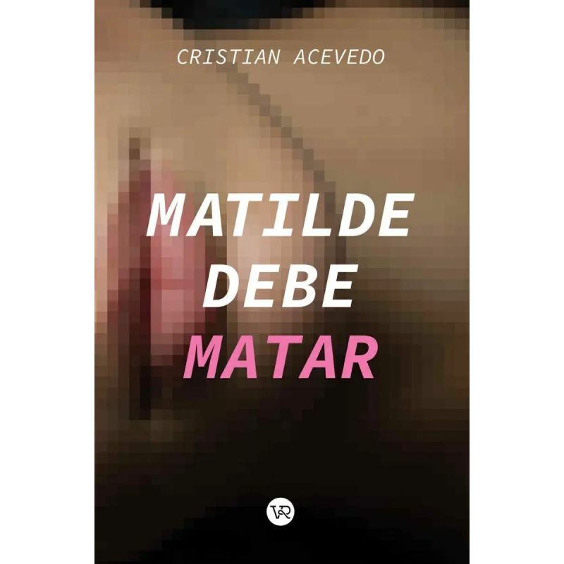 MATILDE DEBE MATAR - EL CLUB DE LOS LECTORES IMAGINARIOS (Nuevo)