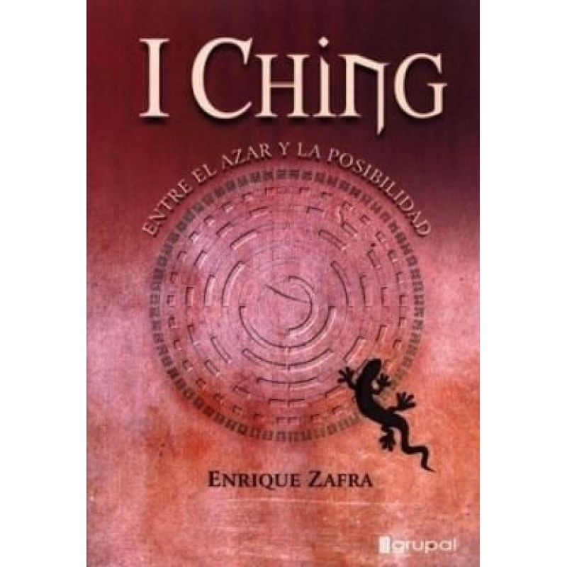 I CHING - ENTRE EL AZAR Y LA POSIBILIDAD (Nuevo)