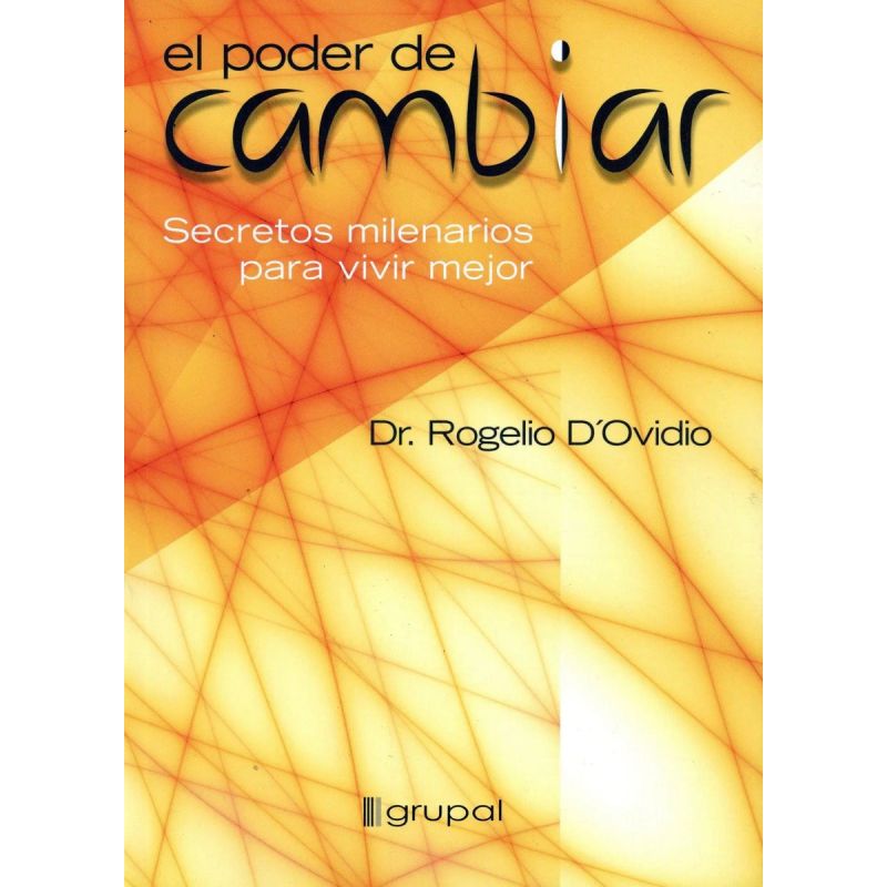 PODER DE CAMBIAR, EL - SECRETOS MILENARIOS PARA VIVIR MEJOR (Nuevo)