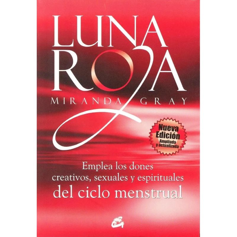LUNA ROJA - EMPLEA LOS DONES CREATIVOS, SEXUALES Y ESPIRITUALES DEL CICLO MENSTRUAL (Nuevo)