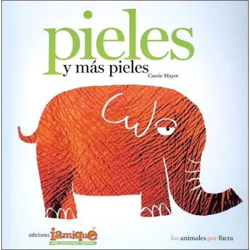 PIELES Y MAS PIELES - LOS ANIMALES POR FUERA (Nuevo)