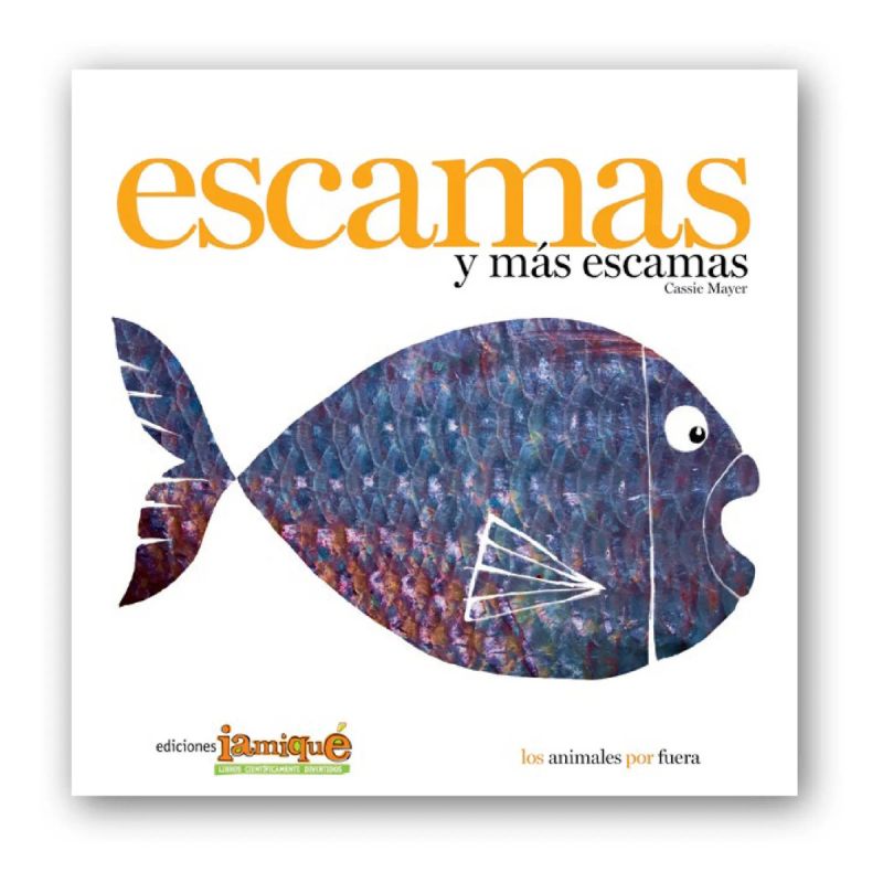 ESCAMAS Y MAS ESCAMAS - LOS ANIMALES POR FUERA