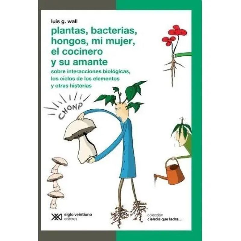 PLANTAS, BACTERIAS, HONGOS, MI MUJER, EL COCINERO Y SU AMANTE - CIENCIA QUE LADRA (Nuevo)