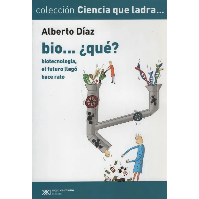 BIO...¿QUE?:BIOTECNOLOGIA,EL FUTURO LLEGO HACE RATO - CIENCIA QUE LADRA (Nuevo)