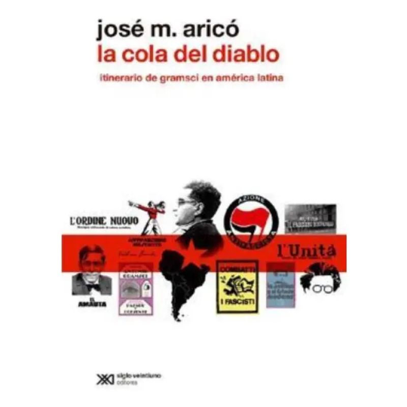 COLA DEL DIABLO, LA - ITINERARIO DE GRAMSCI EN AMERICA LATINA (Nuevo)