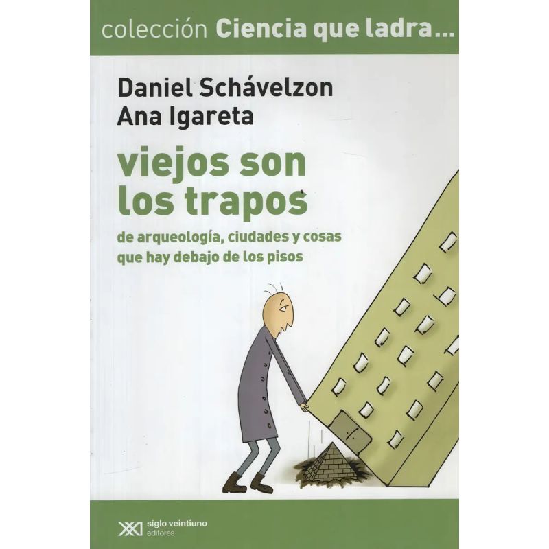 VIEJOS SON LOS TRAPOS:DE ARQUEOLOGIA,CIUDADES Y COSAS QUE HA (Nuevo)