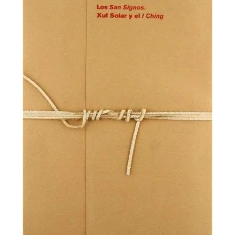 SAN SIGNOS, LOS. XUL SOLAR Y EL I CHING (Nuevo)