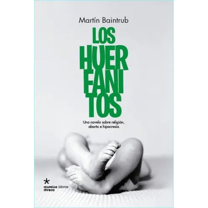 HUERFANITOS, LOS - UNA NOVELA SOBRE RELIGION ABORTO E HIPOCRESIA (Nuevo)