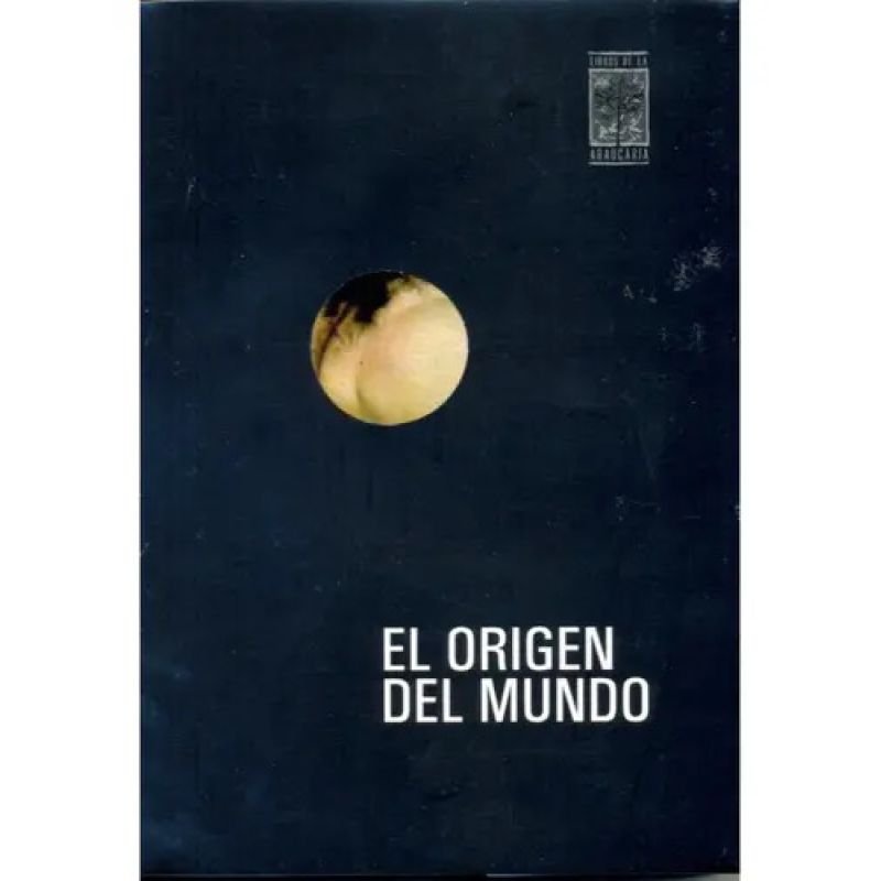 ORIGEN DEL MUNDO, EL - CIENCIA Y FICCION DE LA VAGINA (Nuevo)