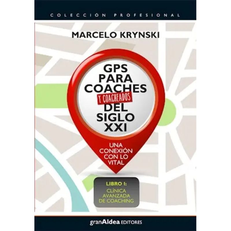 GPS PARA COACHES Y COACHEADOS, DEL SIGLO XXI - LIBRO 1 CLINICA AVANZADA (Nuevo)