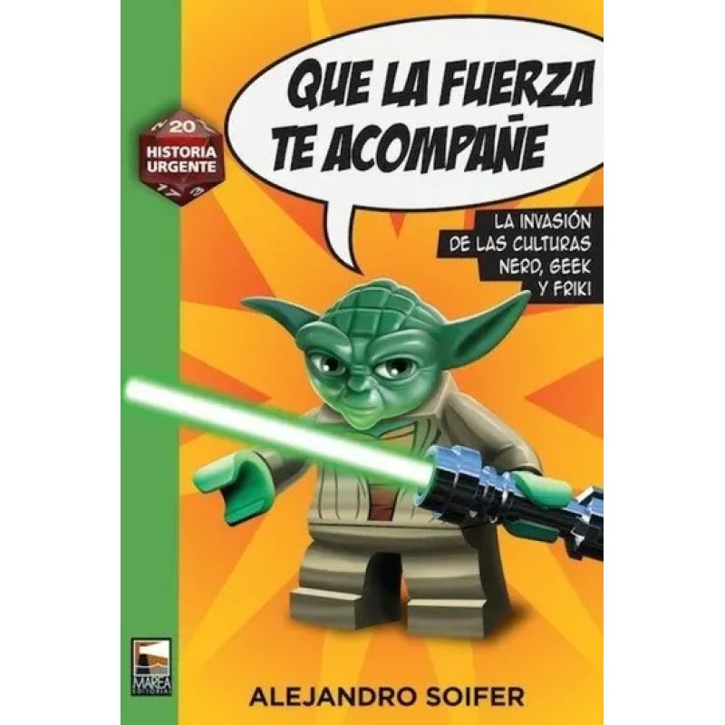QUE LA FUERZA TE ACOMPAÑE - LA INVASION DE LAS CULTURAS NERD, GEEK Y FRIKI (Nuevo)
