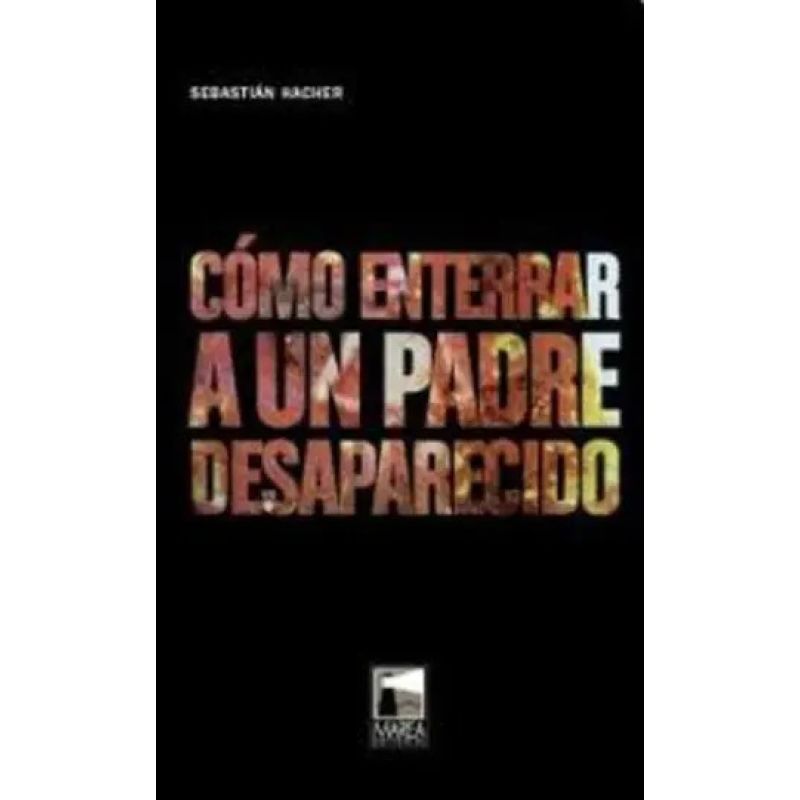 COMO ENTERRAR A UN PADRE DESAPARECIDO (Nuevo)