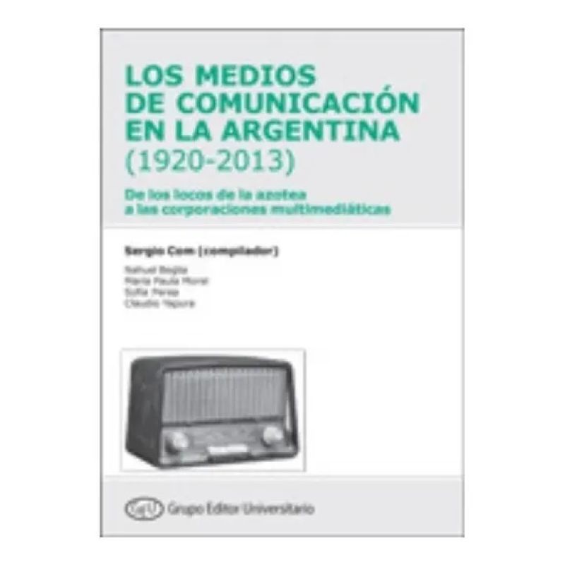 MEDIOS DE COMUNICACION EN LA ARGENTINA, LOS (1920-2013) - GEU (Nuevo)