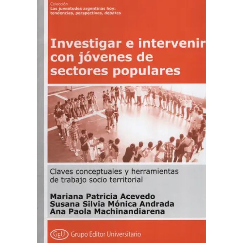 INVESTIGAR E INTERVENIR CON JOVENES DE SECTORES POPULARES - GEU - COL. JUVENTUDES - 22 (Nuevo)