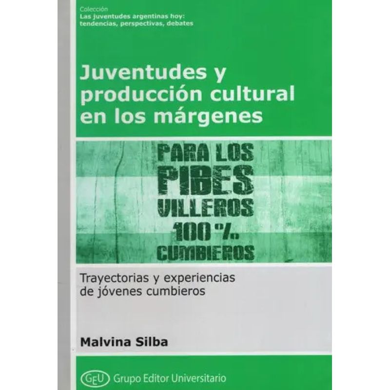 JUVENTUDES Y PRODUCCION CULTURAL EN LOS MARGENES - GEU - COL. JUVENTUDES - 21 (Nuevo)