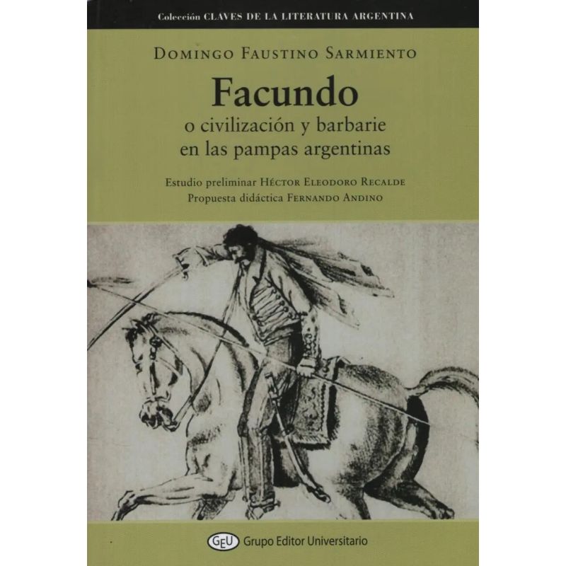 FACUNDO O CIVILIZACION Y BARBARIE EN LA PAMPA ARGENTINA (Nuevo)