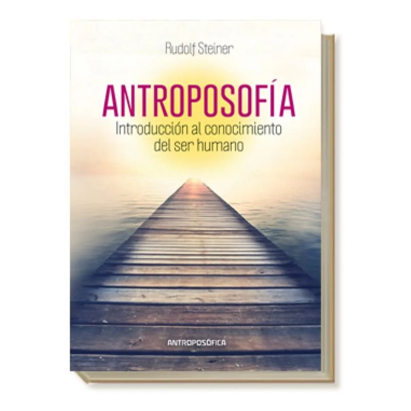 ANTROPOSOFIA. INTRODUCCION AL CONOCIMIENTO DEL SER HUMANO (Nuevo)
