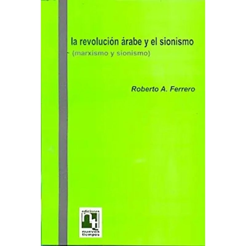 REVOLUCION ARABE Y EL SIONISMO, LA - MARXISMO Y SIONISMO (Nuevo)