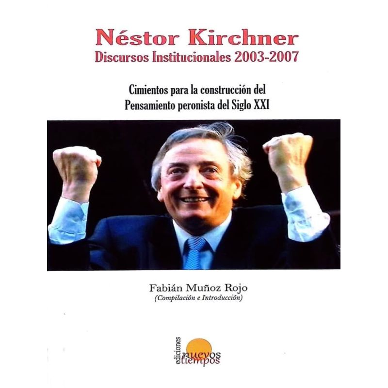 NESTOR KIRCHNER - DISCURSOS INSTITUCIONALES 2003-2007 (Nuevo)
