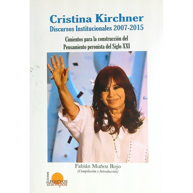 CRISTINA KIRCHNER - DISCURSOS INSTITUCIONALES 2007-2015 (Nuevo)