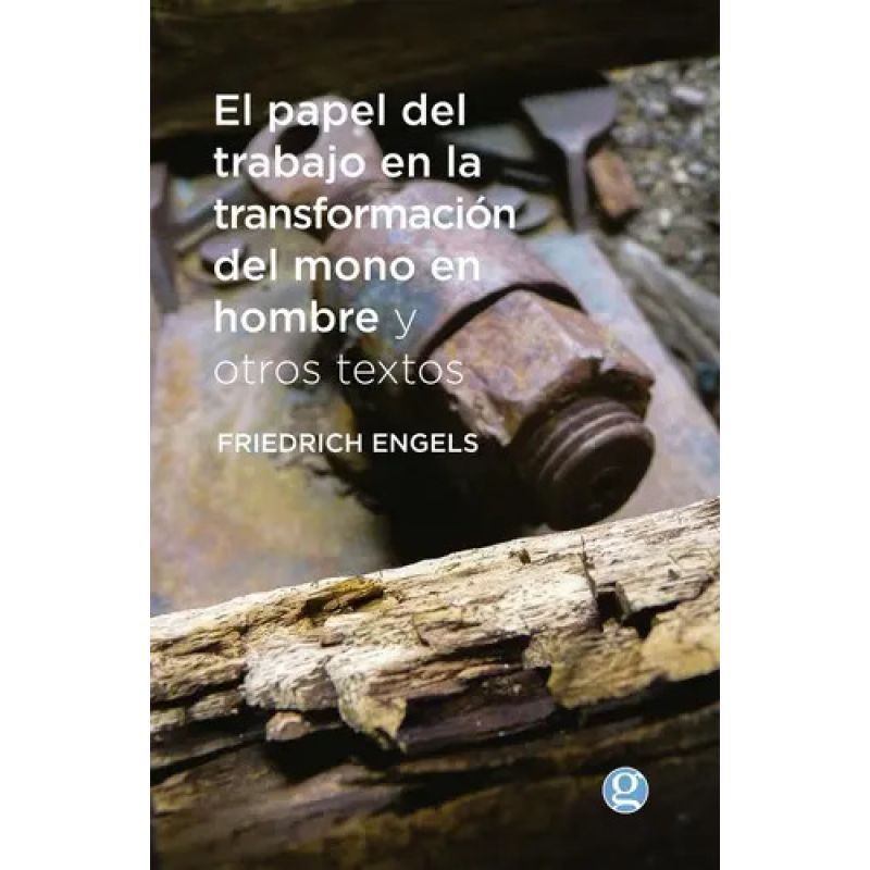 PAPEL DEL TRABAJO EN LA TRANSFORMACION DEL MONO EN HOMBRE Y OTROS TEXTOS, EL (Nuevo)