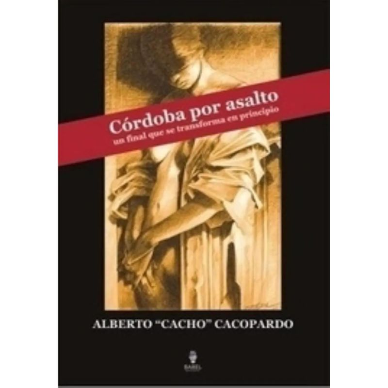 CORDOBA POR ASALTO - UN FINAL QUE SE TRANSFORMA EN PRINCIPIO (Nuevo)
