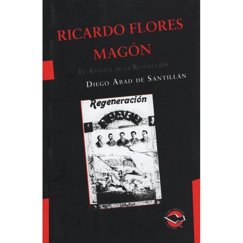 RICARDO FLORES MAGON, EL APOSTOL DE LA REVOLUCION (Nuevo)