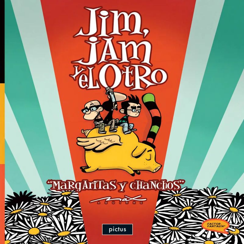 JIM,JAM Y EL OTRO: MARGARITAS Y CHANCHOS (Nuevo)
