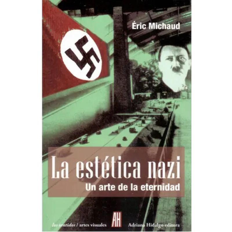 ESTETICA NAZI, LA - UN ARTE DE LA ETERNIDAD - 2/ED.