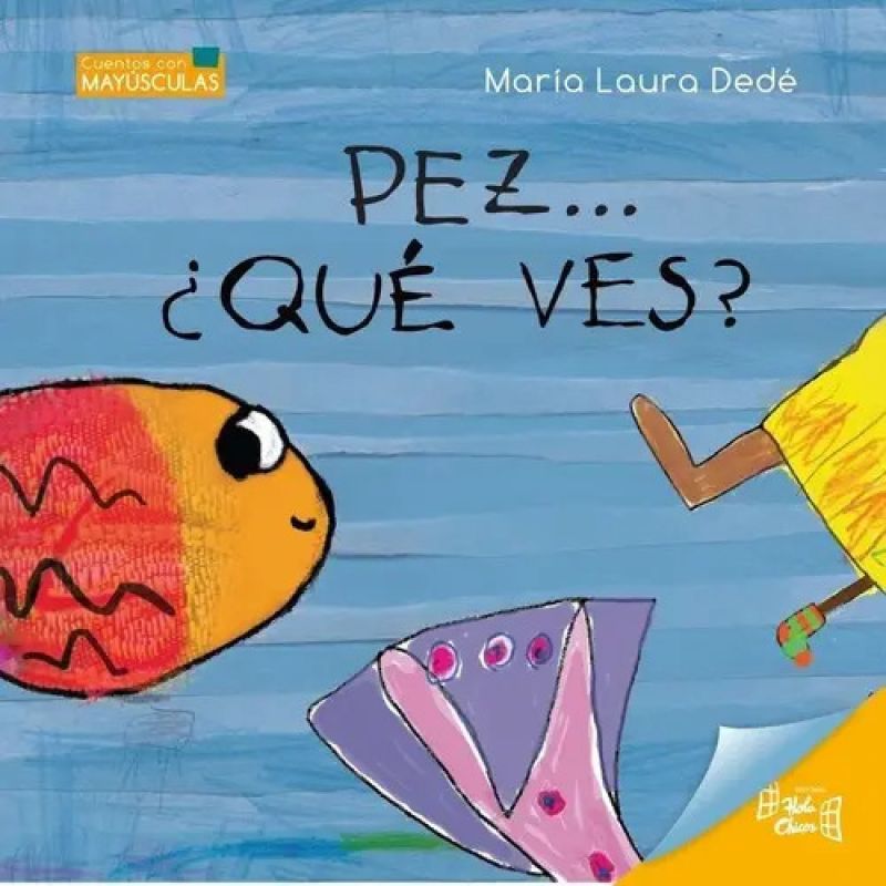 PEZ... QUE VES? - CUENTOS CON MAYUSCULAS (Nuevo)