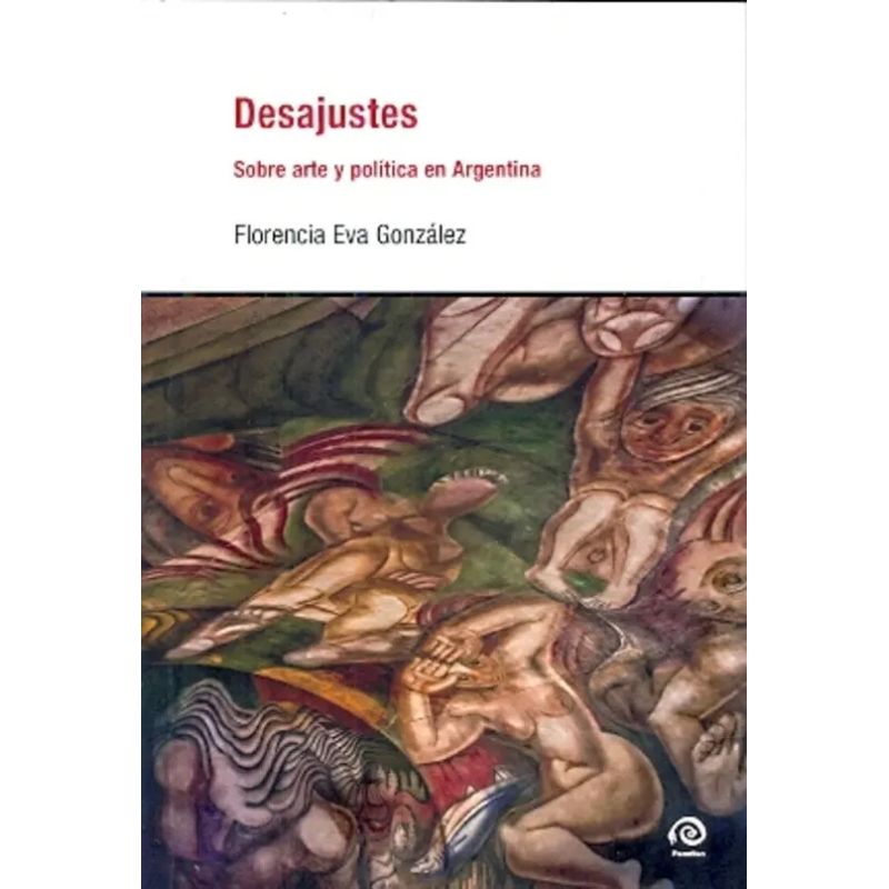 DESAJUSTES - SOBRE ARTE Y POLITICA EN ARGENTINA (Nuevo)