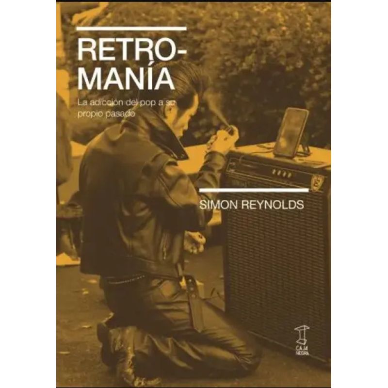 RETROMANIA - LA ADICCION DEL POP A SU PROPIO PASADO (Nuevo)